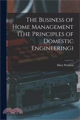 The Business of Home Management (The Principles of Domestic Engineering)