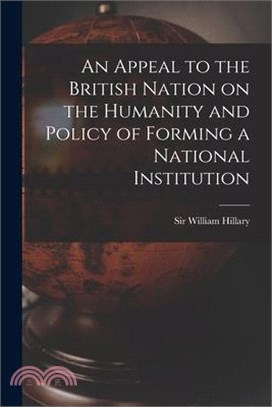 An Appeal to the British Nation on the Humanity and Policy of Forming a National Institution