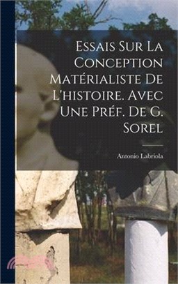 Essais sur la conception matérialiste de l'histoire. Avec une préf. de G. Sorel