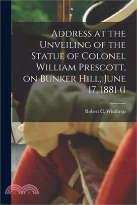 Address at the Unveiling of the Statue of Colonel William Prescott, on Bunker Hill, June 17, 1881 (1