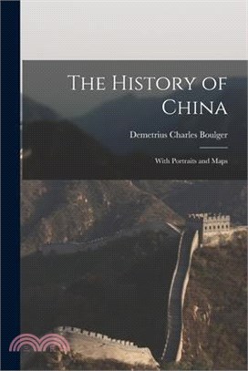 The History of China; With Portraits and Maps