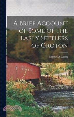 A Brief Account of Some of the Early Settlers of Groton