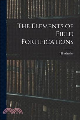 The Elements of Field Fortifications