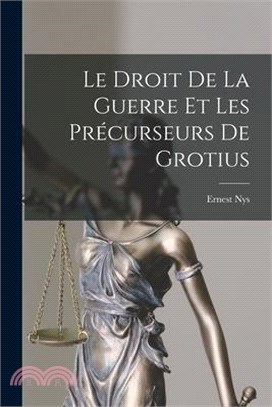 Le Droit De La Guerre Et Les Précurseurs De Grotius