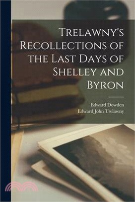 Trelawny's Recollections of the Last Days of Shelley and Byron