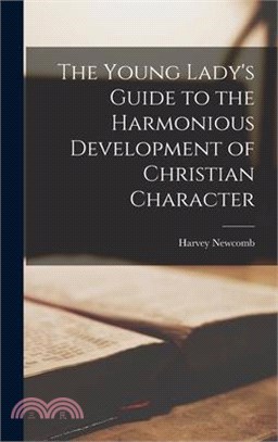 The Young Lady's Guide to the Harmonious Development of Christian Character