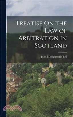 Treatise On the Law of Arbitration in Scotland