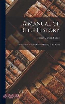 A Manual of Bible History: In Connection With the General History of the World