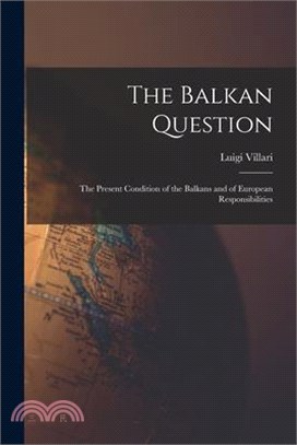 The Balkan Question: The Present Condition of the Balkans and of European Responsibilities