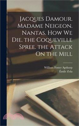 Jacques Damour. Madame Neigeon. Nantas. How We Die. the Coqueville Spree. the Attack On the Mill