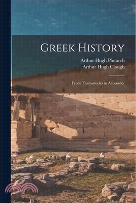 Greek History: From Themistocles to Alexander