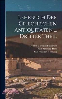 Lehrbuch Der Griechischen Antiquitäten ... Dritter Theil