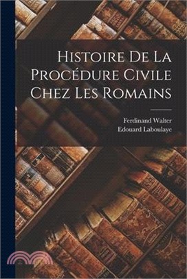 Histoire De La Procédure Civile Chez Les Romains