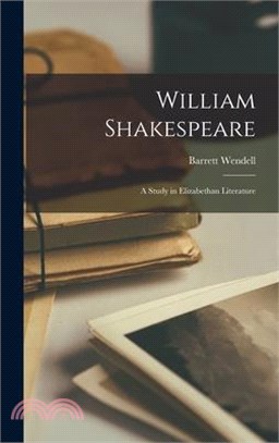 William Shakespeare: A Study in Elizabethan Literature