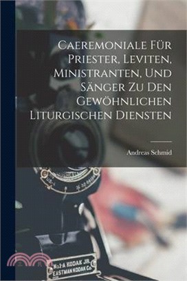 Caeremoniale Für Priester, Leviten, Ministranten, Und Sänger Zu Den Gewöhnlichen Liturgischen Diensten