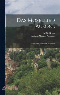 Das Mosellied Ausons: Nebst Den Gedichten an Bissula