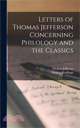 Letters of Thomas Jefferson Concerning Philology and the Classics