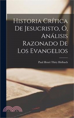 Historia Crítica De Jesucristo, Ó, Análisis Razonado De Los Evangelios