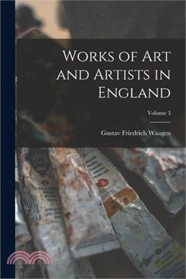 Works of Art and Artists in England; Volume 3