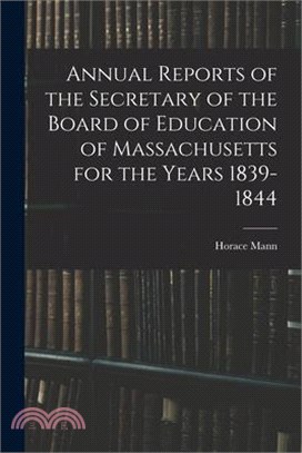 Annual Reports of the Secretary of the Board of Education of Massachusetts for the Years 1839-1844