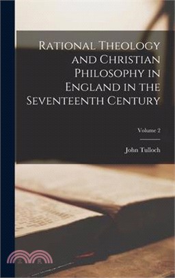 Rational Theology and Christian Philosophy in England in the Seventeenth Century; Volume 2