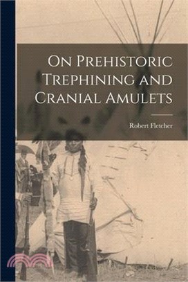 On Prehistoric Trephining and Cranial Amulets
