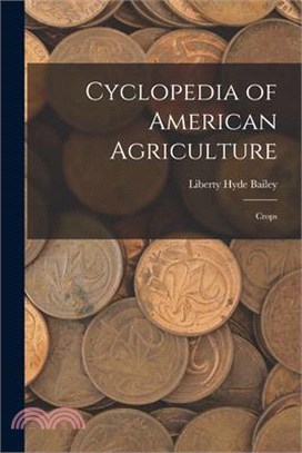 Cyclopedia of American Agriculture: Crops