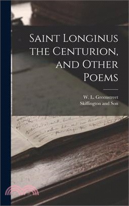 Saint Longinus the Centurion, and Other Poems