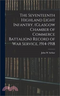 The Seventeenth Highland Light Infantry. (Glasgow Chamber of Commerce Battalion) Record of war Service, 1914-1918