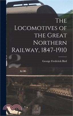 The Locomotives of the Great Northern Railway, 1847-1910