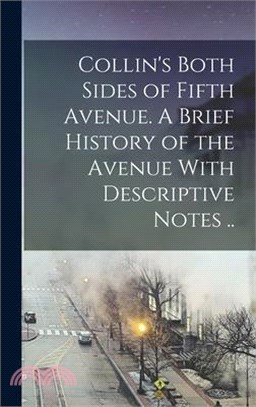 Collin's Both Sides of Fifth Avenue. A Brief History of the Avenue With Descriptive Notes ..