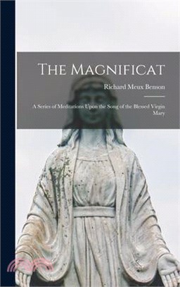 The Magnificat: A Series of Meditations Upon the Song of the Blessed Virgin Mary