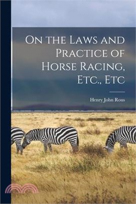 On the Laws and Practice of Horse Racing, Etc., Etc