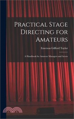Practical Stage Directing for Amateurs; a Handbook for Amateur Managers and Actors