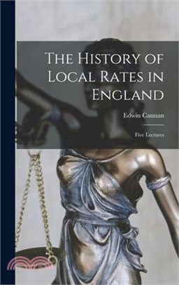 The History of Local Rates in England; Five Lectures