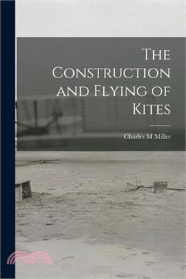 The Construction and Flying of Kites