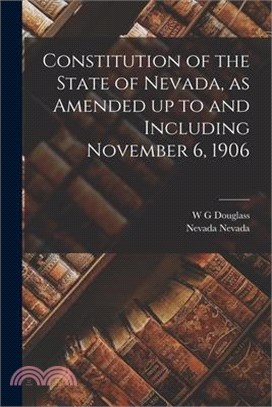 Constitution of the State of Nevada, as Amended up to and Including November 6, 1906