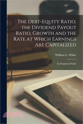 The Debt-equity Ratio, the Dividend Payout Ratio, Growth and the Rate at Which Earnings are Capitalized: An Empirical Study