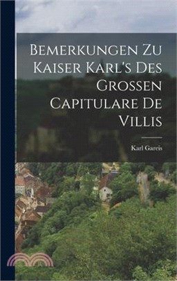 Bemerkungen zu Kaiser Karl's des Grossen Capitulare de Villis