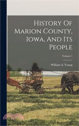 History Of Marion County, Iowa, And Its People; Volume 1