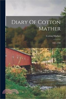 Diary Of Cotton Mather: 1681-1708
