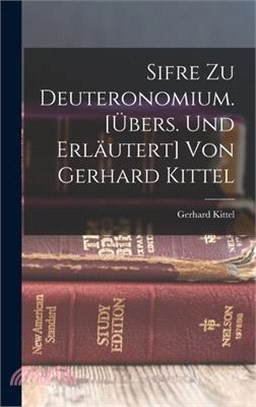 Sifre Zu Deuteronomium. [übers. Und Erläutert] Von Gerhard Kittel