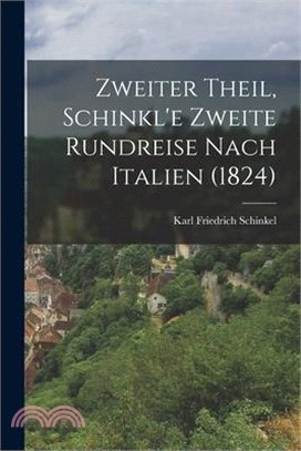 Zweiter Theil, Schinkl'e zweite Rundreise nach Italien (1824)