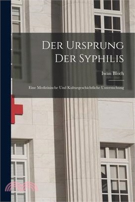 Der Ursprung Der Syphilis: Eine Medizinische Und Kulturgeschichtliche Untersuchung