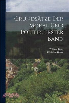 Grundsätze Der Moral Und Politik, Erster Band