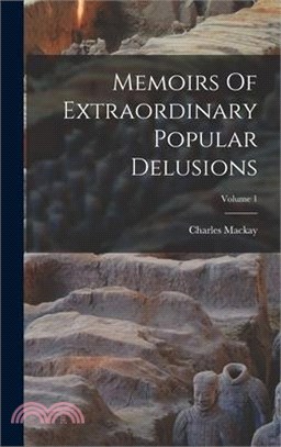 Memoirs Of Extraordinary Popular Delusions; Volume 1