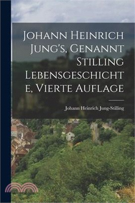 Johann Heinrich Jung's, Genannt Stilling Lebensgeschichte, Vierte Auflage