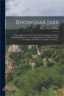 Rhonghar Jarr: Fahrten Eines Friesen In Dänemark, Deutschland, Ungarn, Holland, Frankreich, Griechenland, Italien Und Der Schweiz: Vi