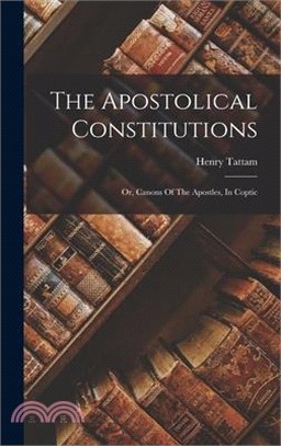 The Apostolical Constitutions: Or, Canons Of The Apostles, In Coptic