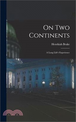 On Two Continents: A Long Life's Experience